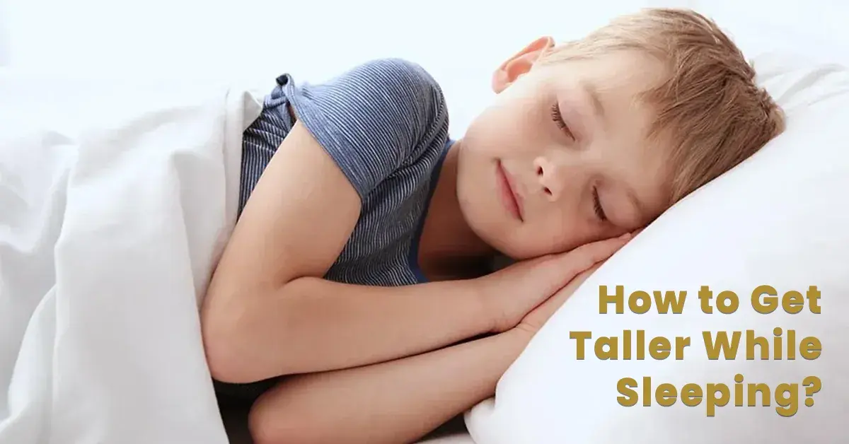 How to Get Taller While Sleeping
